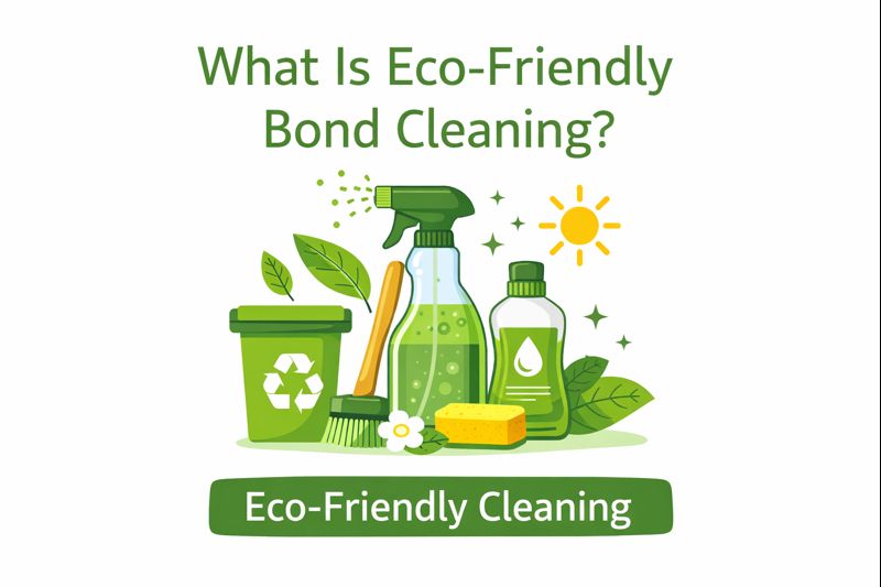 What Is Eco-Friendly Bond Cleaning?